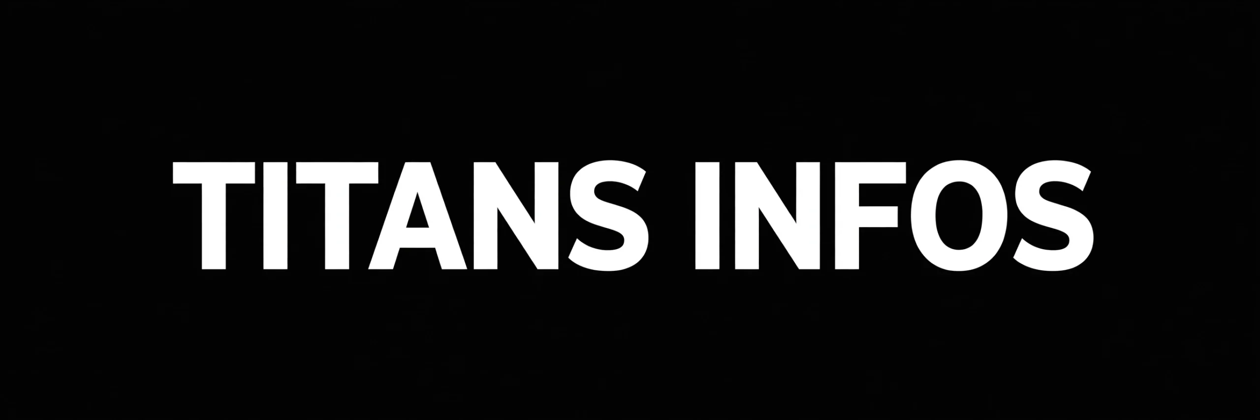 TITANS INFOS